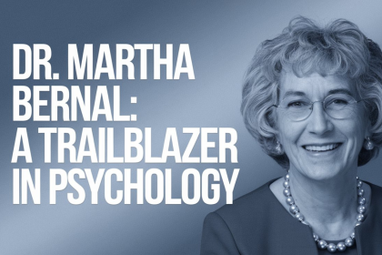 Dr. Martha Bernal: A Trailblazer in Psychology